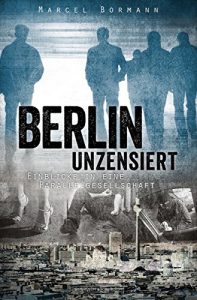 Baixar Berlin unzensiert: Einblicke in eine Parallelgesellschaft (German Edition) pdf, epub, eBook