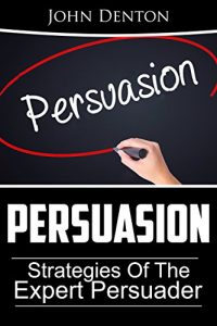 Baixar Persuasion: Strategies Of The Expert Persuader (English Edition) pdf, epub, eBook