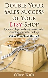 Baixar Double Your Sales Success of Your Etsy Shop: Approved, legal and easy measures for doubling your sales on Etsy (Oliver Kalt Cheat Sheet Book 2) (English Edition) pdf, epub, eBook