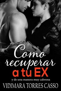 Baixar Como recuperar a tu EX: y de una manera muy cabrona (Spanish Edition) pdf, epub, eBook
