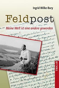 Baixar Feldpost: Meine Welt ist eine andere geworden (German Edition) pdf, epub, eBook