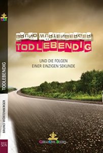 Baixar todlebendig: und die Folgen einer einzigen Sekunde (German Edition) pdf, epub, eBook