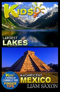 Baixar A Smart Kids Guide To LARGEST LAKES AND MAGNIFICENT MEXICO: A World Of Learning At Your Fingertips (English Edition) pdf, epub, eBook