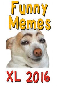 Baixar Memes: Funny Best Memes 2016 (With BONUS) (Funny Memes, Memes And More, Memes XL/XXL, Memes Clean, Memes And Funny Pictures, Memes Kids, Memes Free, Memes … And Jokes, Memes Plz) (English Edition) pdf, epub, eBook