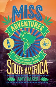 Baixar Miss-adventures: A Tale of Ignoring Life Advice While Backpacking Around South America (English Edition) pdf, epub, eBook