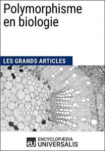 Baixar Polymorphisme en biologie: Les Grands Articles d’Universalis (French Edition) pdf, epub, eBook