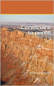 Baixar Construire la pente: Bernard GUIDOT (French Edition) pdf, epub, eBook