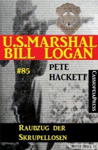 Baixar U.S. Marshal Bill Logan, Band 85: Raubzug der Skrupellosen (German Edition) pdf, epub, eBook