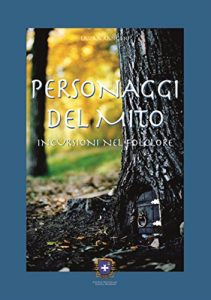 Baixar Personaggi del mito: Incursioni nel folklore (Antiche radici) pdf, epub, eBook
