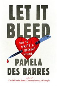 Baixar Let It Bleed: How to Write a Rockin’ Memoir pdf, epub, eBook