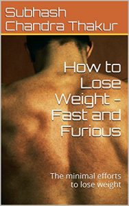 Baixar How to Lose Weight -Fast and Furious: The minimal efforts to lose weight (English Edition) pdf, epub, eBook