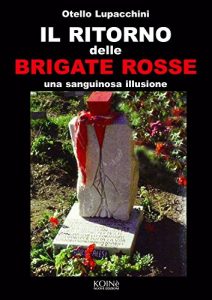 Baixar Il Ritorno delle Brigate Rosse: Una sanguinosa illusione (Italian Edition) pdf, epub, eBook