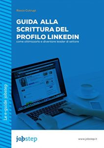 Baixar Guida alla scrittura del Profilo LinkedIn: come ottimizzarlo e diventare leader di settore pdf, epub, eBook