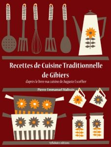 Baixar Recettes de Cuisine Traditionnelle de Gibiers (Les recettes d’Auguste Escoffier t. 19) (French Edition) pdf, epub, eBook