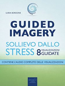 Baixar Guided Imagery. Sollievo dallo stress: 8 visualizzazioni guidate (Italian Edition) pdf, epub, eBook