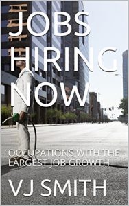 Baixar JOBS HIRING NOW: OCCUPATIONS WITH THE LARGEST JOB GROWTH (English Edition) pdf, epub, eBook