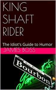 Baixar KING SHAFT RIDER: The Idiot’s Guide to Humor (English Edition) pdf, epub, eBook