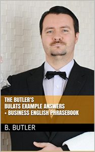 Baixar The Butler’s BULATS Example Answers + Business English Phrasebook (English Edition) pdf, epub, eBook