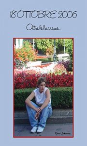 Baixar 18 ottobre 2006. Oltre le lacrime pdf, epub, eBook