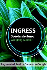 Baixar Ingress Spielanleitung – Augmented Reality Game von Google (German Edition) pdf, epub, eBook