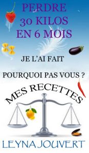 Baixar Perdre 30 Kilos en 6 Mois – Mes Recettes (French Edition) pdf, epub, eBook