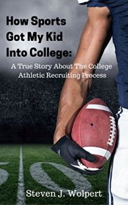 Baixar How Sports Got My Kid Into College: A true story about the college athletic recruiting process (English Edition) pdf, epub, eBook