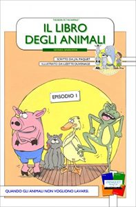 Baixar Il libro degli animali – Episodio 1: Quando gli animali non vogliono lavarsi. (Il libro degli animali (Seconda Generazione)) (Italian Edition) pdf, epub, eBook
