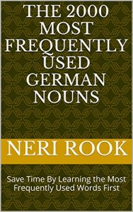 Baixar The 2000 Most Frequently Used German Nouns: Save Time By Learning the Most Frequently Used Words First (English Edition) pdf, epub, eBook