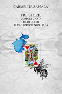 Baixar Tre storie: Corpi di carta, Re di cuori, Il calabrone non lo sa (Italian Edition) pdf, epub, eBook