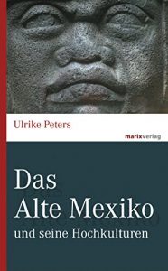 Baixar Das Alte Mexiko: und seine Hochkulturen (marixwissen) (German Edition) pdf, epub, eBook