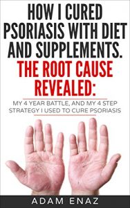Baixar How I Cured Psoriasis With Diet And Supplements. The Root Cause Revealed: My 4 Year Battle, and My 4 Step Strategy I Used To Cure Psoriasis (English Edition) pdf, epub, eBook