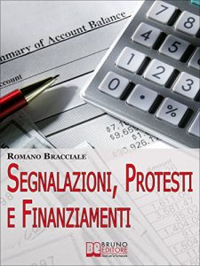 Baixar Segnalazioni, Protesti e Finanziamenti. Guida per Cancellare Segnalazioni e Accedere a Nuovi Crediti anche da Cattivo Pagatore. (Ebook Italiano – Anteprima … a Nuovi Crediti anche da Cattivo Pagatore pdf, epub, eBook