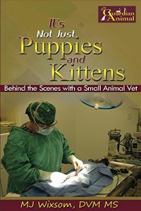 Baixar It’s Not Just Puppies and Kittens: Behind the Scenes with a Small Animal Vet (‘sNot Puppies Book 1) (English Edition) pdf, epub, eBook