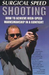 Baixar Surgical Speed Shooting: How To Achieve High-Speed Marksmanship In A Gunfight pdf, epub, eBook