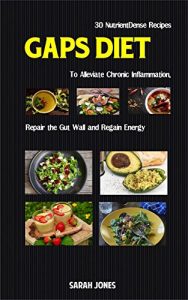 Baixar GAPS DIET: 30 Nutrient-Dense Recipes to Alleviate Chronic Inflammation, Repair the Gut Wall, and Regain Energy (The Gut Repair Book Series Book 2) (English Edition) pdf, epub, eBook