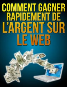 Baixar Comment Gagner Rapidement de l’Argent sur le Web (French Edition) pdf, epub, eBook