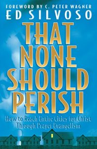 Baixar That None Should Perish: How to Reach Entire Cities for Christ Through Prayer Evangelism pdf, epub, eBook