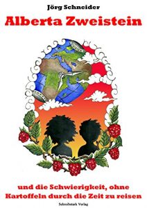 Baixar Alberta Zweistein und die Schwierigkeit, ohne Kartoffeln durch die Zeit zu reisen (German Edition) pdf, epub, eBook