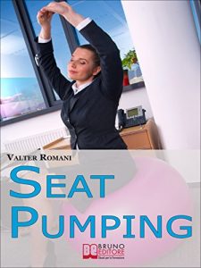 Baixar Seat Pumping. Il Nuovo Metodo per Tornare in Forma Senza Andare in Palestra. (Ebook Italiano – Anteprima Gratis): Il Nuovo Metodo per Tornare in Forma Senza Andare in Palestra pdf, epub, eBook