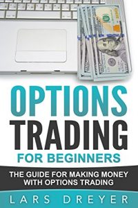 Baixar Options Trading: for Beginners: The Guide for Making Money with Options Trading (English Edition) pdf, epub, eBook
