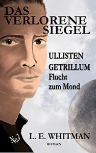 Baixar Ullisten Getrillum – Flucht zum Mond (Das Verlorene Siegel 3) (German Edition) pdf, epub, eBook