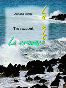 Baixar La vita, la cronaca. Tre racconti pdf, epub, eBook