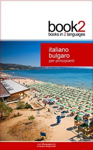 Baixar Book2 Italiano – Bulgaro Per Principianti: Un libro in 2 lingue (Italian Edition) pdf, epub, eBook