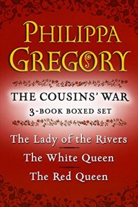 Baixar Philippa Gregory’s The Cousins’ War 3-Book Boxed Set: The Red Queen, The White Queen, and The Lady of the Rivers (The Plantagenet and Tudor Novels) (English Edition) pdf, epub, eBook