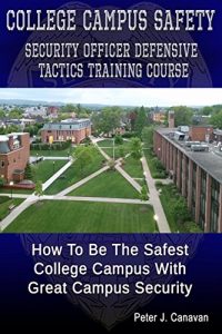 Baixar College Campus Safety Officer Defensive Tactics Training Course: How To Be The Safest College Campus With Great Campus Security (English Edition) pdf, epub, eBook