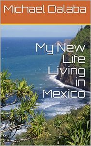 Baixar My New Life Living in Mexico (English Edition) pdf, epub, eBook