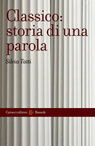 Baixar Classico: storia di una parola (Le bussole) pdf, epub, eBook