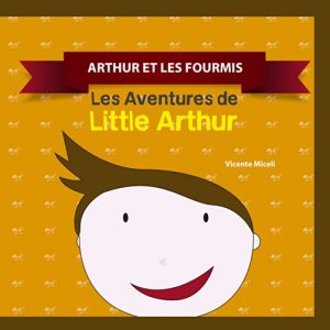 Baixar ARTHUR ET LES FOURMIS: 4 (Les Aventures de  Little Arthur) pdf, epub, eBook