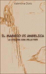 Baixar Il Maggio di Angelica: La collina cava delle fate (Italian Edition) pdf, epub, eBook