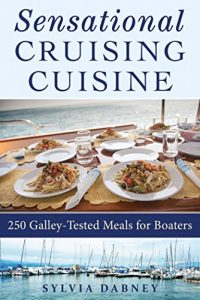 Baixar Sensational Cruising Cuisine: 250 Galley-Tested Meals for Boaters pdf, epub, eBook